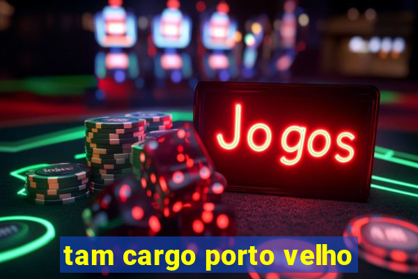 tam cargo porto velho